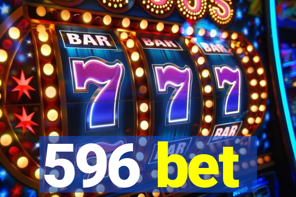 596 bet